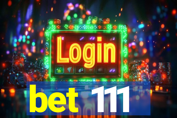 bet 111